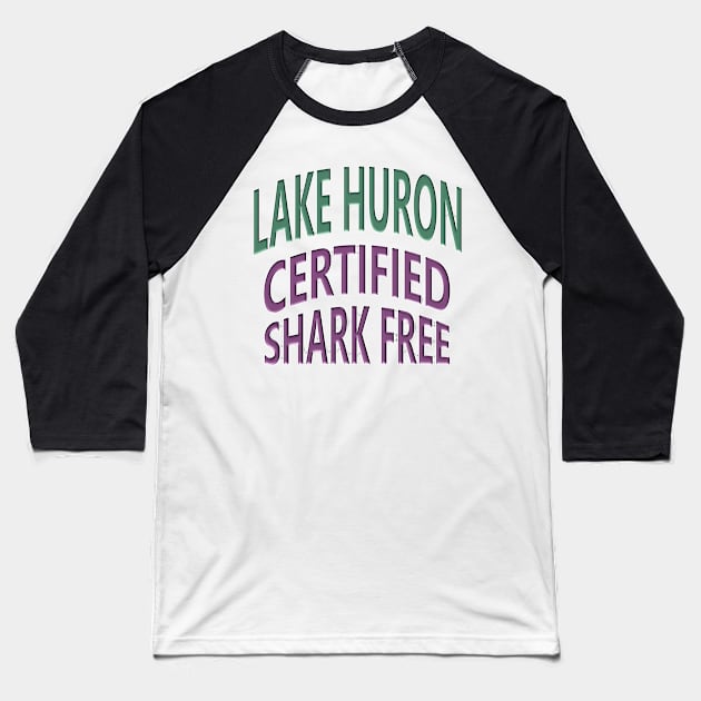 Lake Huron - Certified Shark Free Baseball T-Shirt by Naves